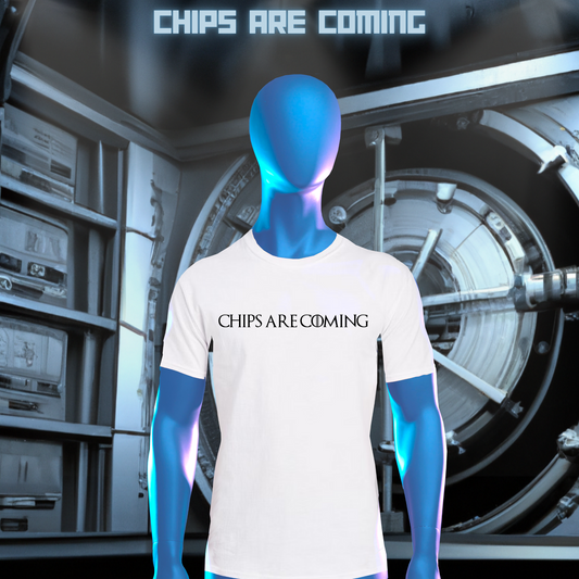 Chips Are Coming